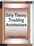 Dirty Theory: Troubling Architecture